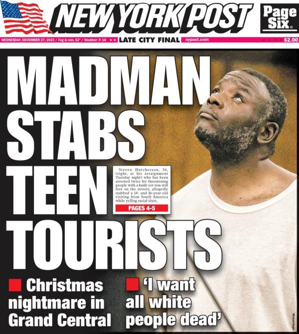 The NY Post front pages reads 'Madman stabs teen tourists' and shows a photo of the Grand Central stabbing suspect wearing a white T-Shirt, gazing upwards.